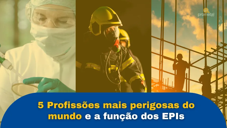 5 Profissões mais Perigosas do mundo e a função dos EPIs