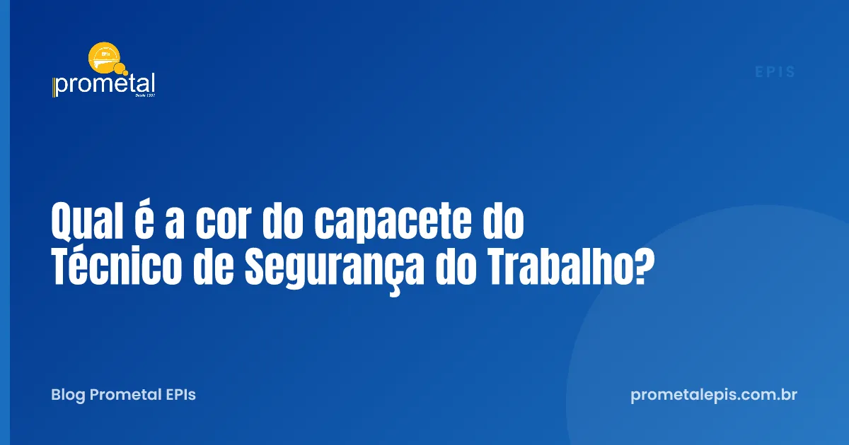 Qual é a cor do capacete do Técnico de Segurança do Trabalho?