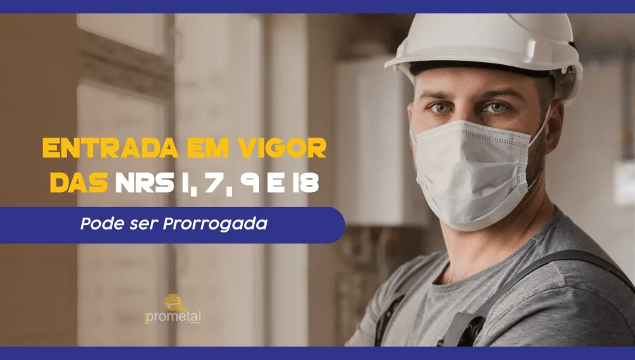 Entrada em vigor das NRs 1, 7, 9 e 18 pode ser prorrogada