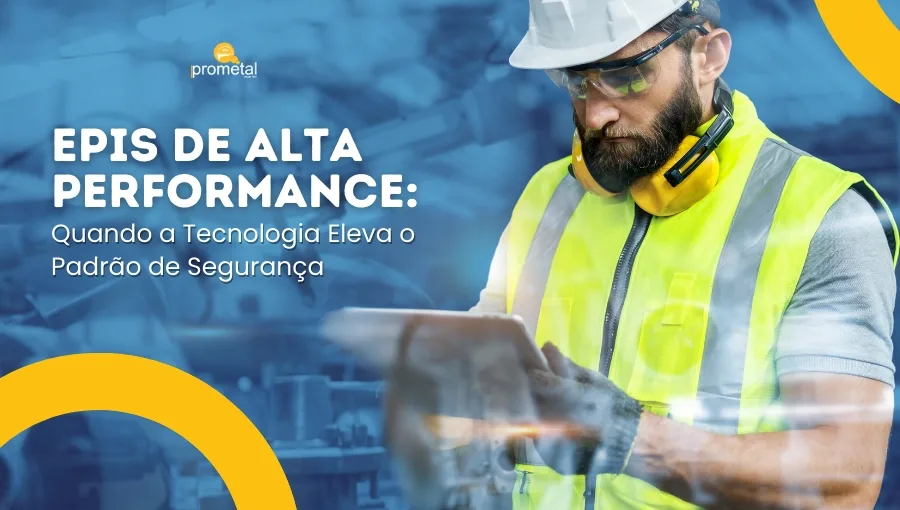 EPIs de Alta Performance: Quando a Tecnologia Eleva o Padrão de Segurança