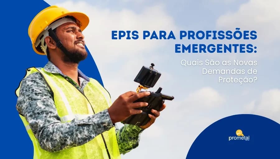 EPIs para Profissões Emergentes: Quais São as Novas Demandas de Proteção?