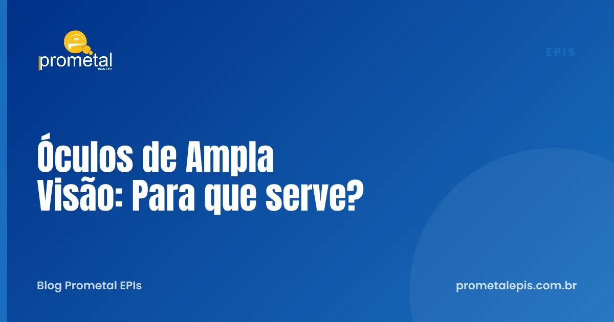 Óculos de Ampla Visão: Para que serve?