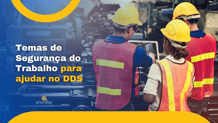 Temas de Segurança do Trabalho para ajudar no DDS