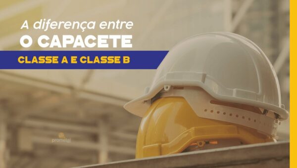 A Diferença Entre O Capacete Classe A E Classe B - Prometal EPIs