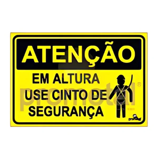 PLACA ATENÇÃO: EM ALTURA USO CINTO DE SEGURANÇA