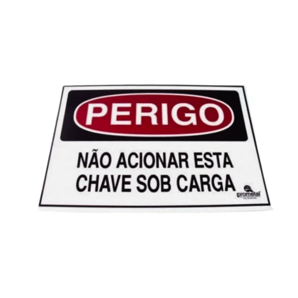 PLACA PERIGO: NÃO ACIONAR ESTA CHAVE SOB CARGA